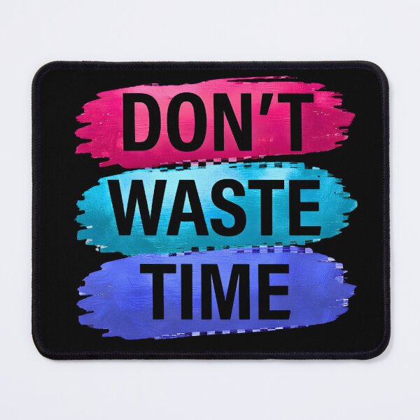 Item preview, Don’t Waste Time Motivational Quote designed and sold by digitalbob60.