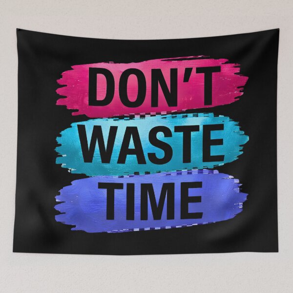 Item preview, Don’t Waste Time Motivational Quote designed and sold by digitalbob60.