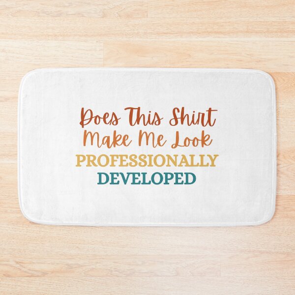 Item preview, Does This Shirt Make Me Look Professionally Developed designed and sold by Dondonmart.