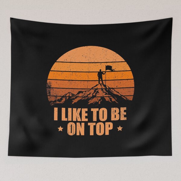 Item preview, I Like To Be On Top - Outdoor Adventure Hiking Gift designed and sold by definoyurie.