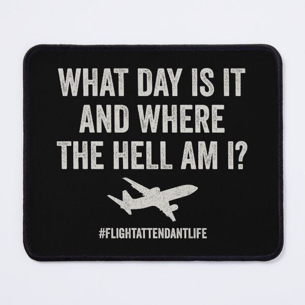 Item preview, What Day Is It And Where Am I - Funny Flight Attendant Saying designed and sold by definoyurie.