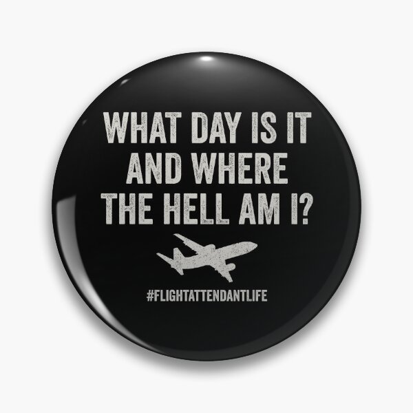 Item preview, What Day Is It And Where Am I - Funny Flight Attendant Saying designed and sold by definoyurie.