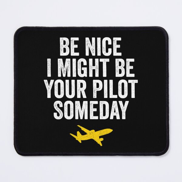 Item preview, Be Nice I Might Be Your Pilot Someday - Funny Aviation Aircraft Gift designed and sold by definoyurie.