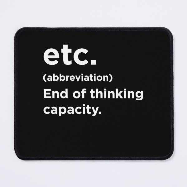 Item preview, etc Abbreviation Funny Meaning - End of thinking capacity designed and sold by MO DESIGNS.