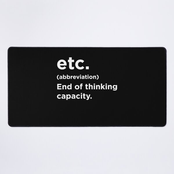 Item preview, etc Abbreviation Funny Meaning - End of thinking capacity designed and sold by MO DESIGNS.