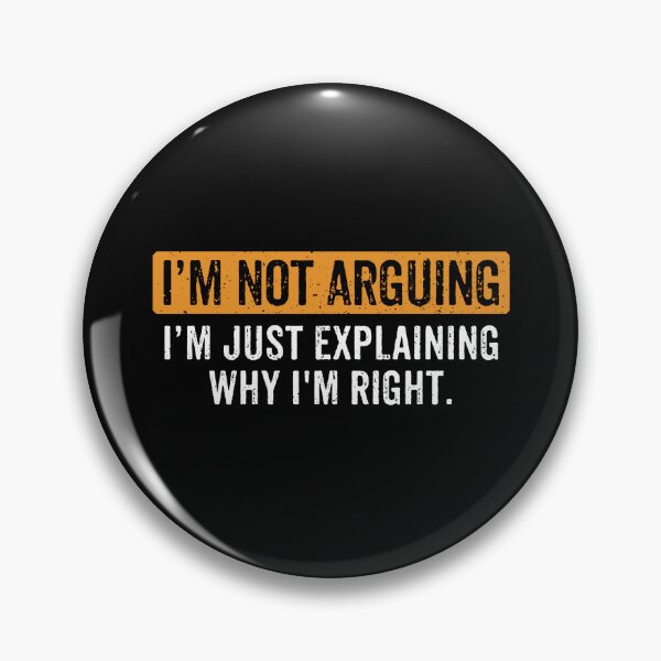 Item preview, I’m Not Arguing Just Explaining Why I'm Right - Sarcasm Funny Saying designed and sold by definoyurie.