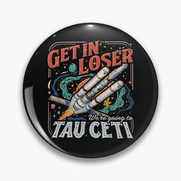 Item preview, Project Hail Mary Get In Loser Tau Ceti designed and sold by ArtbySunRaeer.