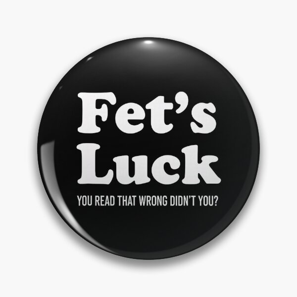 Item preview, Fet's Luck You Read That Wrong Didn't You Funny Prank designed and sold by nryum.