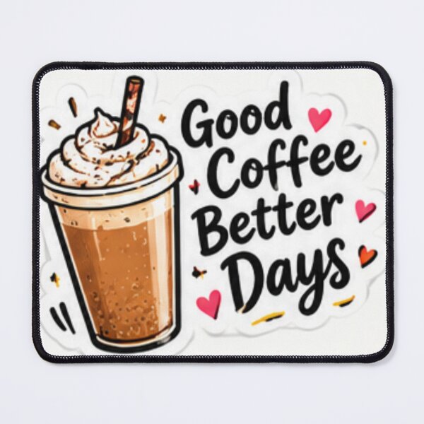Item preview, Good Coffee Better Days Cute Coffee designed and sold by LearnFunStore.