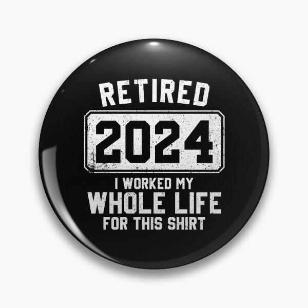 Item preview, Retired 2024 , I Worked My Whole Life For This Shirt - Funny Retirement designed and sold by qirlahasny.