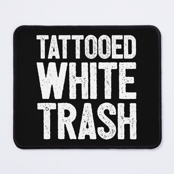Item preview, Tattooed White Trash - Funny Distressed Tattoo White Humor designed and sold by qirlahasny.