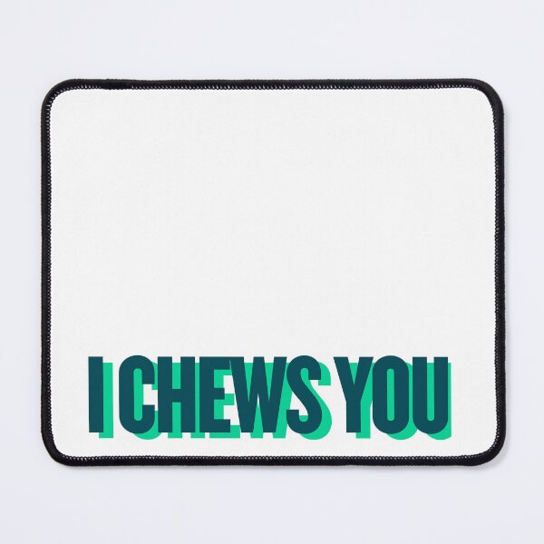 Item preview, i chews you designed and sold by Ifcitiesdesign.