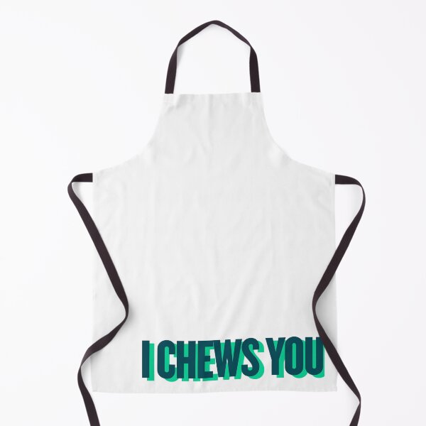 Item preview, i chews you designed and sold by Ifcitiesdesign.