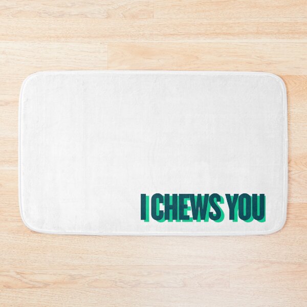Item preview, i chews you designed and sold by Ifcitiesdesign.