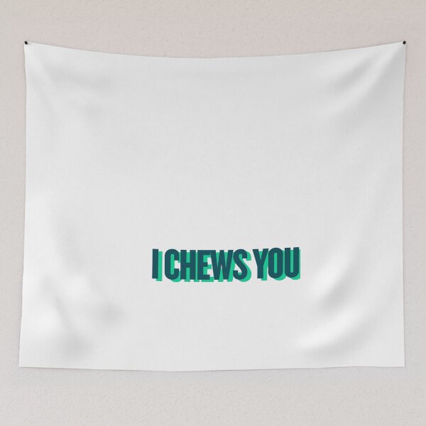 Item preview, i chews you designed and sold by Ifcitiesdesign.