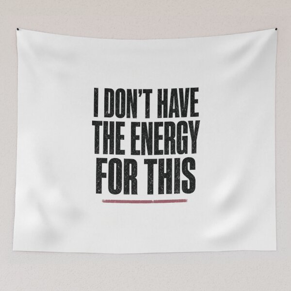 Item preview, I Don't Have the Energy for This Funny Sarcastic designed and sold by FakePeopleSuck.