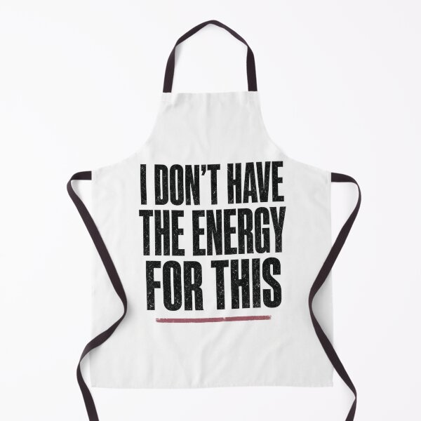 Item preview, I Don't Have the Energy for This Funny Sarcastic designed and sold by FakePeopleSuck.