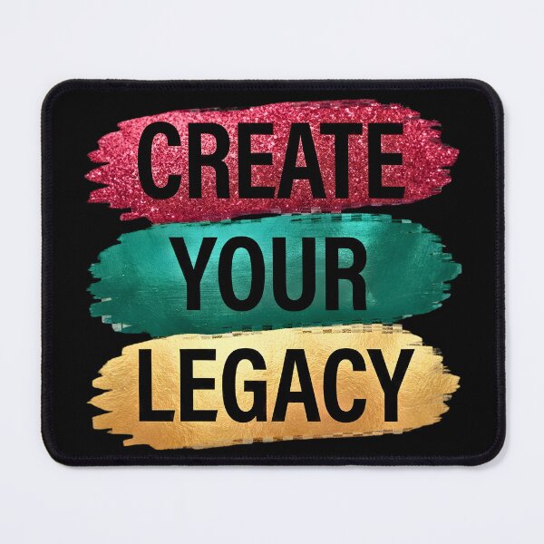 Item preview, Create Your Legacy Motivational Quote designed and sold by digitalbob60.