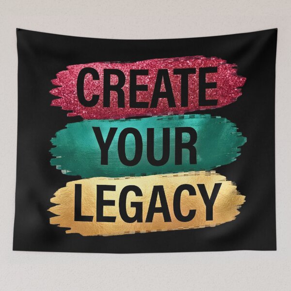 Item preview, Create Your Legacy Motivational Quote designed and sold by digitalbob60.