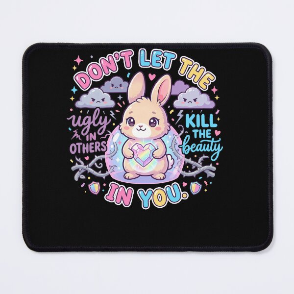 Item preview, Don't Let The Ugly In Others Kill The Beauty In You Cute Bunny designed and sold by ArcaneArtistry.