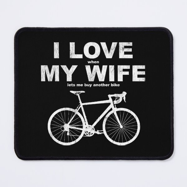 Item preview, I Love My Wife Lets Me Buy Another Bike Cycling Art designed and sold by dikamanyun.