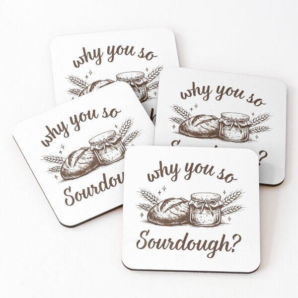 Item preview, Why You So Sourdough Bread Baking designed and sold by RenettaFunky.