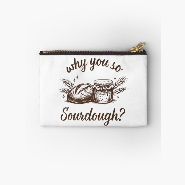 Item preview, Why You So Sourdough Bread Baking designed and sold by RenettaFunky.