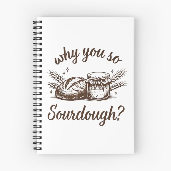Item preview, Why You So Sourdough Bread Baking designed and sold by RenettaFunky.