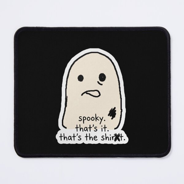 Item preview, Spooky. That's It. That's the Shirt. — Meme Tee designed and sold by TheCalmEdit.
