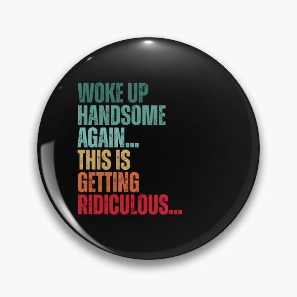 Item preview, Woke Up Handsome Again Funny designed and sold by Dondonmart.