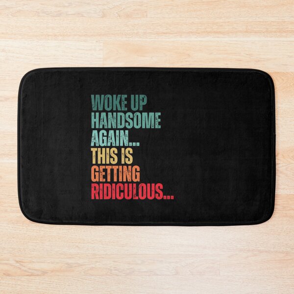 Item preview, Woke Up Handsome Again Funny designed and sold by Dondonmart.