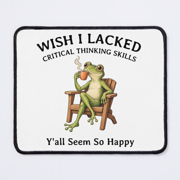 Item preview, Wish I Lacked Critical Thinking Skills Y'all Seem So Happy Funny Frog Lover designed and sold by LounisArt.
