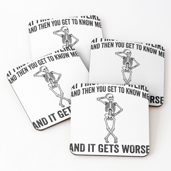 Item preview, At First I Seem Weird And Then You Get To Know Me And It Gets Worse Sarcastic Humor Skeleton Personality designed and sold by ZAbiriarto.