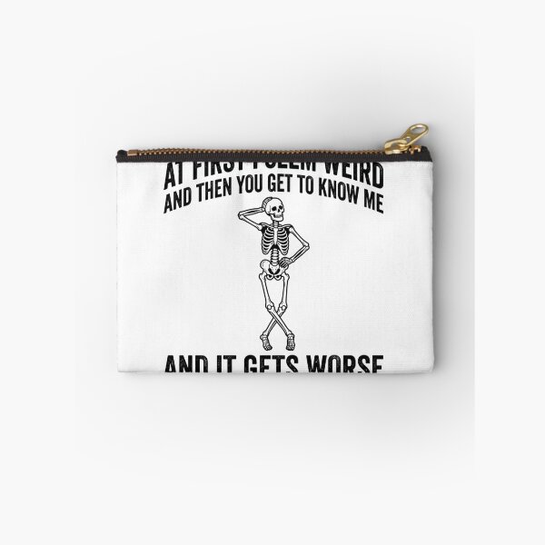 Item preview, At First I Seem Weird And Then You Get To Know Me And It Gets Worse Sarcastic Humor Skeleton Personality designed and sold by ZAbiriarto.