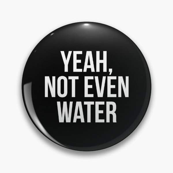 Item preview, Yeah Not Even Water - Ramadan designed and sold by lillian-mcclin.