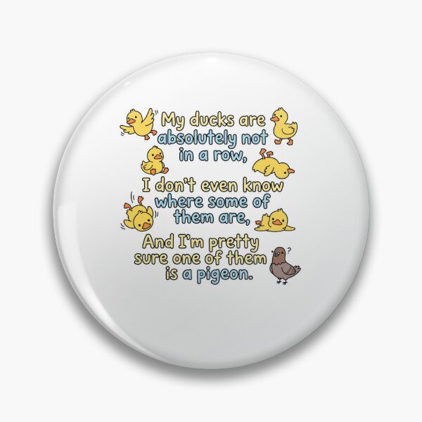 Item preview, My Ducks Are Absolutely Not In A Row, I Don't Even Know Where Some Of Them Are, And I'm Pretty Sure One Of Them Is A Pigeon. Disorganized Life Humor Overwhelmed Parent Funny Quote designed and sold by ZAbiriarto.