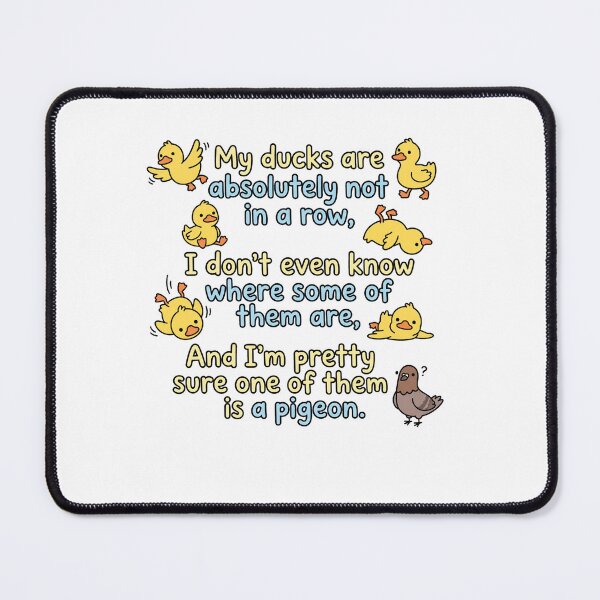 Item preview, My Ducks Are Absolutely Not In A Row, I Don't Even Know Where Some Of Them Are, And I'm Pretty Sure One Of Them Is A Pigeon. Disorganized Life Humor Overwhelmed Parent Funny Quote designed and sold by ZAbiriarto.