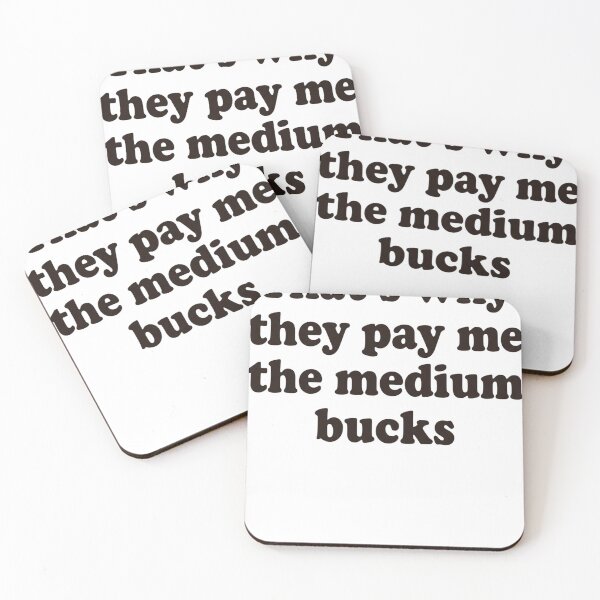 Item preview, That's Why They Pay Me The Medium Bucks Work Humor Job Professional Quote designed and sold by ZAbiriarto.