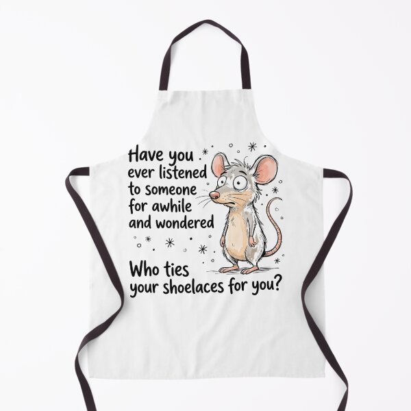 Item preview, Have You Ever Listened To Someone For Awhile And Wondered Who Ties Your Shoelaces For You? Sarcastic Funny Witty Quote designed and sold by ZAbiriarto.
