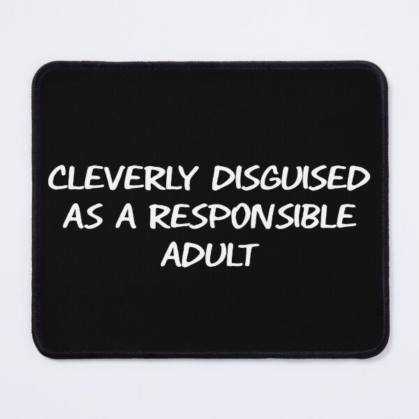 Item preview, Cleverly Disguised As A Responsible Adult designed and sold by LounisArt.