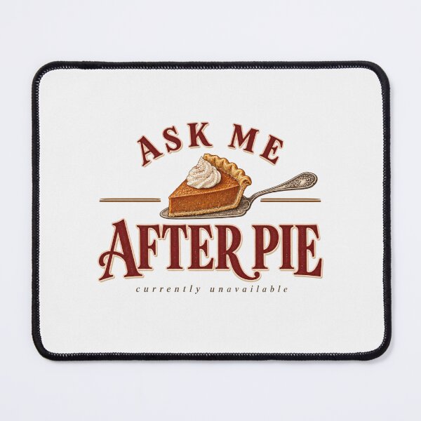 Item preview, Ask Me After Pie Thanksgiving Personality designed and sold by PhylonBoxx.