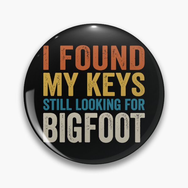Item preview, I Found My Keys Still Looking For Bigfoot. designed and sold by EunsooLee.