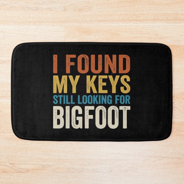 Item preview, I Found My Keys Still Looking For Bigfoot. designed and sold by EunsooLee.