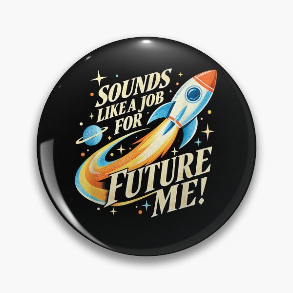 Item preview, Sounds Like A Job for Future Me designed and sold by marlo-quade.