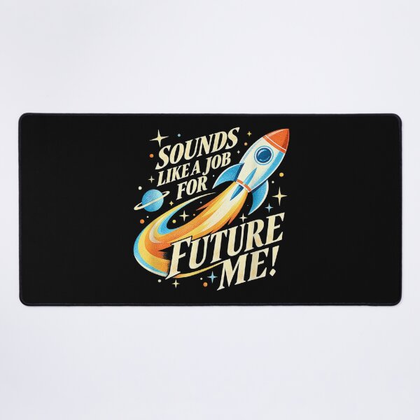 Item preview, Sounds Like A Job for Future Me designed and sold by marlo-quade.