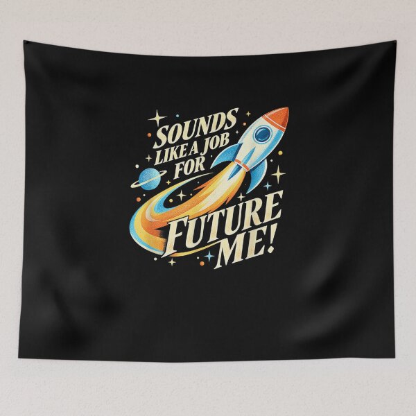 Item preview, Sounds Like A Job for Future Me designed and sold by marlo-quade.