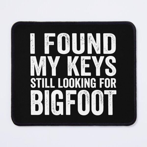 Item preview, I Found My Keys Still Looking For Bigfoot.(White) designed and sold by EunsooLee.