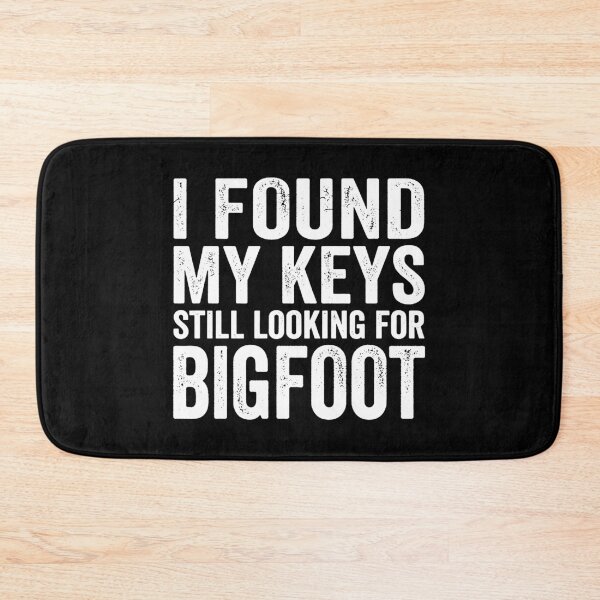 Item preview, I Found My Keys Still Looking For Bigfoot.(White) designed and sold by EunsooLee.