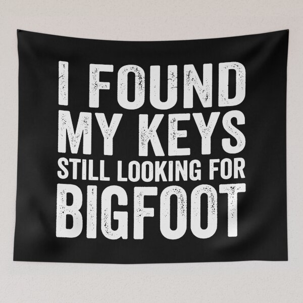 Item preview, I Found My Keys Still Looking For Bigfoot.(White) designed and sold by EunsooLee.