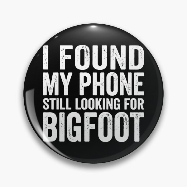 Item preview, I Found My Phone Still Looking For Bigfoot. (White) designed and sold by EunsooLee.